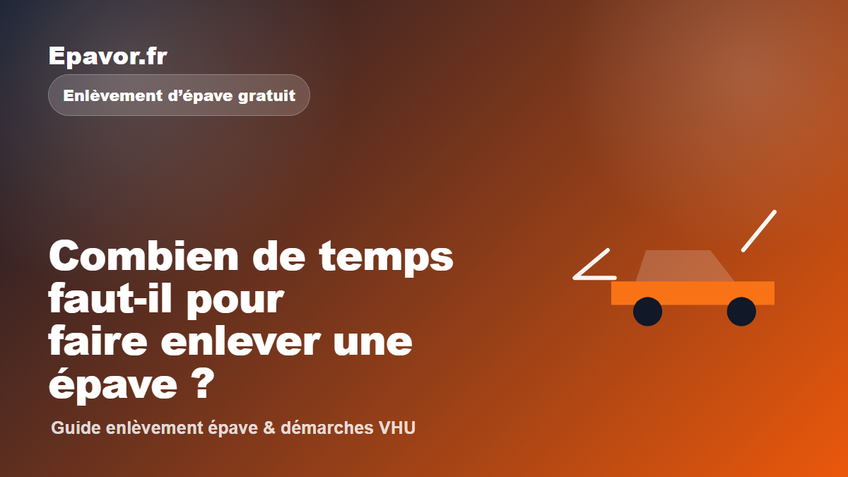 Combien de temps faut-il pour faire enlever une épave - guide Galaxie Auto pour véhicule hors d’usage