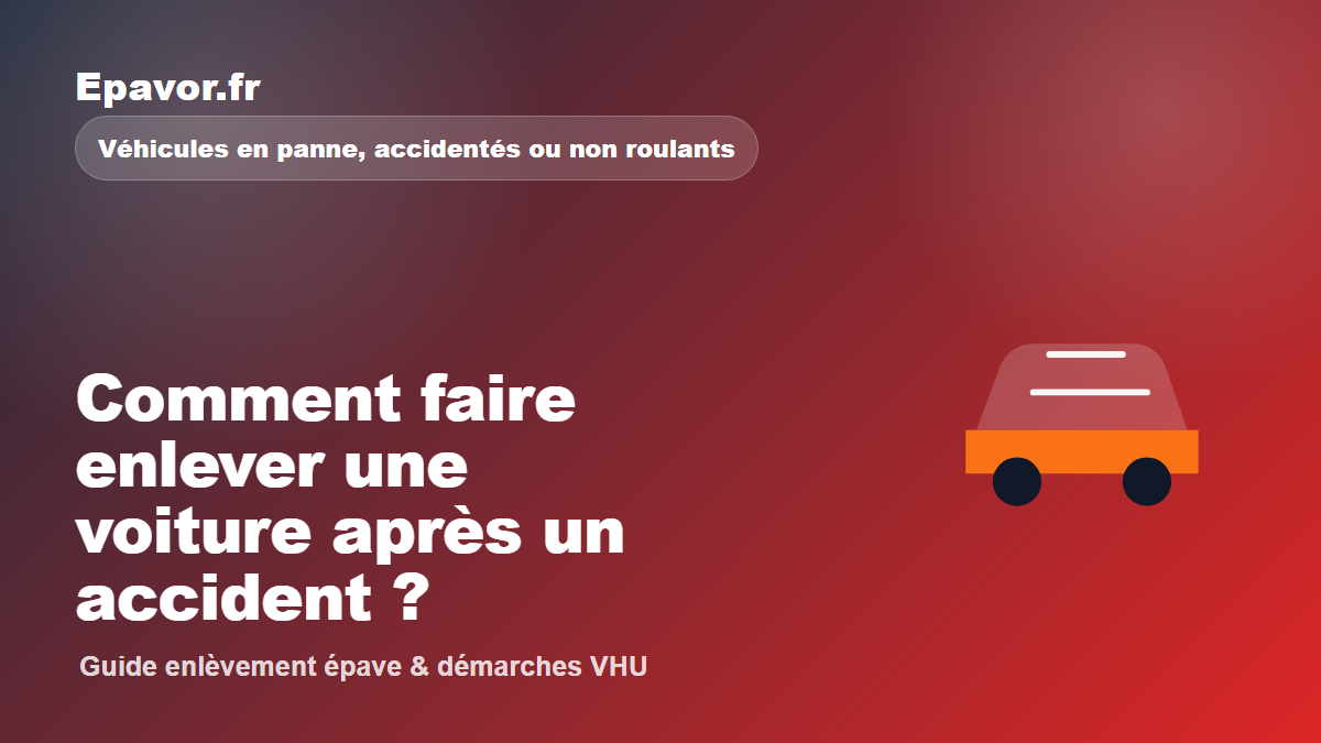 Comment faire enlever une voiture après un accident - guide Galaxie Auto pour véhicule hors d’usage