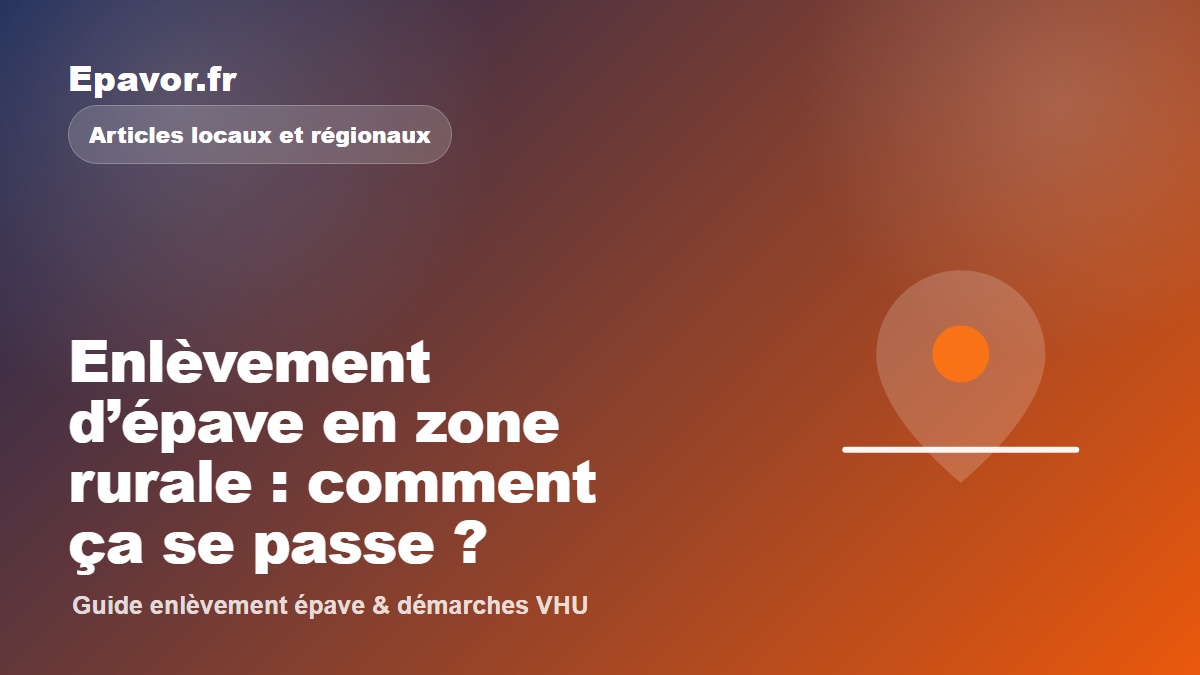 Enlèvement d’épave en zone rurale : comment ça se passe - guide Galaxie Auto pour véhicule hors d’usage