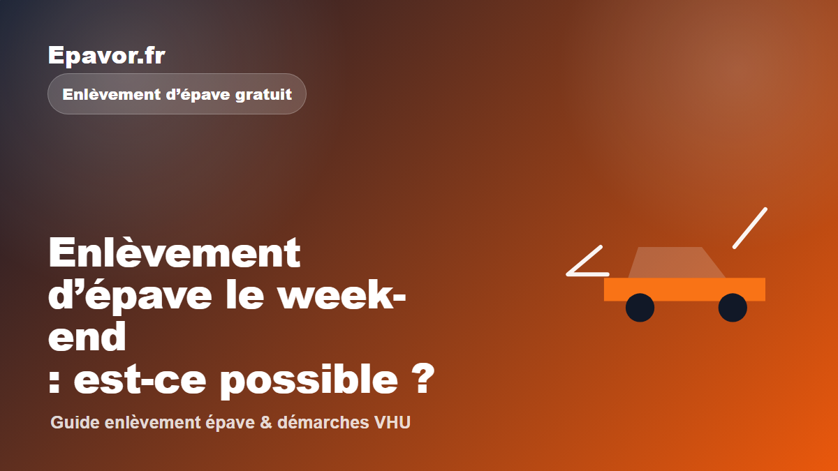 Enlèvement d’épave le week-end : est-ce possible - guide Galaxie Auto pour véhicule hors d’usage