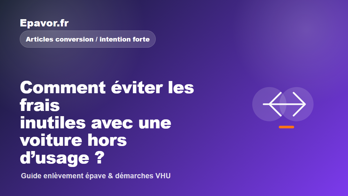 Comment éviter les frais inutiles avec une voiture hors d’usage - guide Galaxie Auto pour véhicule hors d’usage