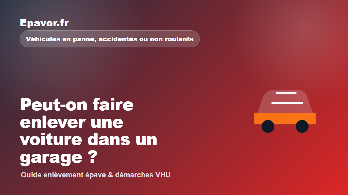Peut-on faire enlever une voiture dans un garage - guide Galaxie Auto pour véhicule hors d’usage