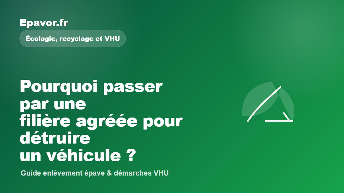 Pourquoi passer par une filière agréée pour détruire un véhicule - guide Galaxie Auto pour véhicule hors d’usage