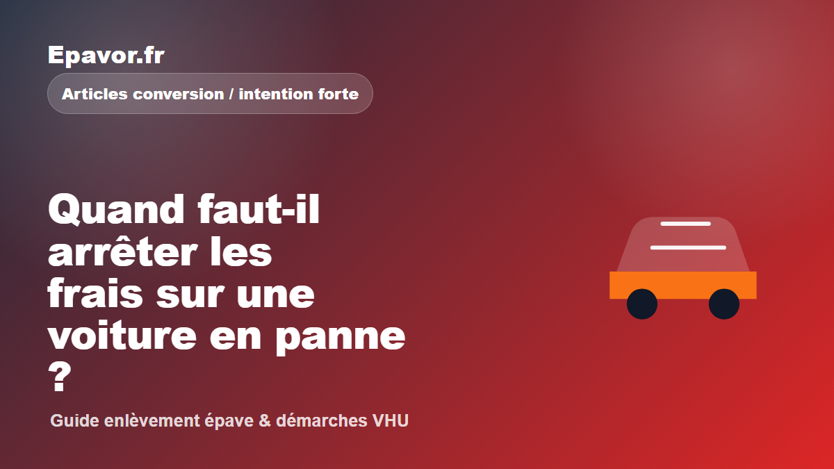 Quand faut-il arrêter les frais sur une voiture en panne - guide Galaxie Auto pour véhicule hors d’usage