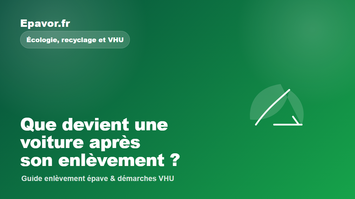 Que devient une voiture après son enlèvement - guide Galaxie Auto pour véhicule hors d’usage