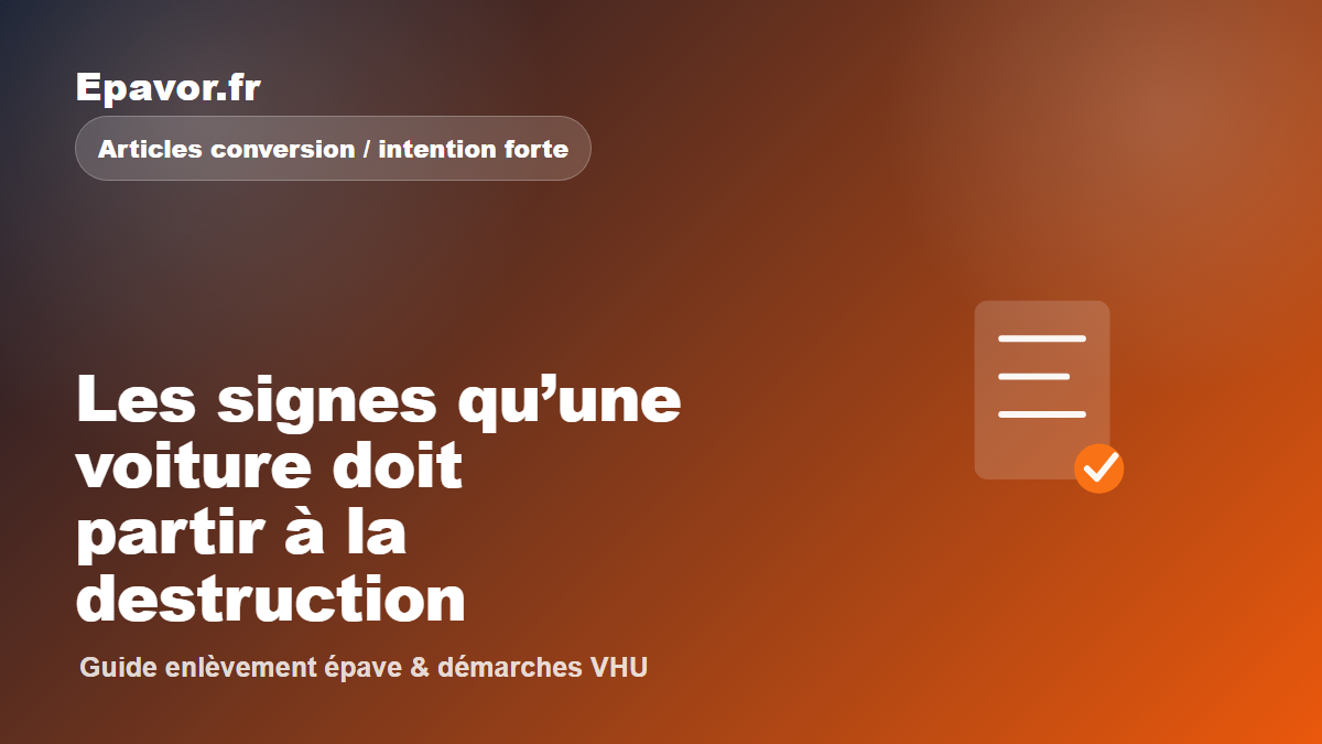 Les signes qu’une voiture doit partir à la destruction - guide Galaxie Auto pour véhicule hors d’usage